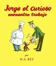 Cover of: Jorge el Curioso encuentra trabajo by H.A. and Margret Rey