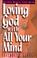 Cover of: Loving God with all your mind