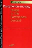 Cover of: Postphenomenology: essays in the postmodern context