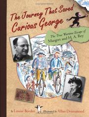 Cover of: The journey that saved Curious George by Louise Borden