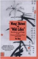 Cover of: Wang Shiwei and "Wild lilies" by Dai, Qing