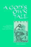 Cover of: A god's own tale: the Book of transformations of Wenchang, the Divine Lord of Zitong