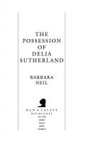 Cover of: The possession of Delia Sutherland by Barbara Neil