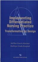 Cover of: Implementing differentiated nursing practice by JoEllen Goertz Koerner