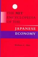 Cover of: The MIT encyclopedia of the Japanese economy by Robert C. Hsu, Robert C. Hsu