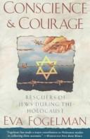 Cover of: Conscience & courage: rescuers of Jews during the Holocaust