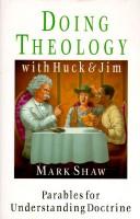 Cover of: Doing theology with Huck & Jim: parables for understanding doctrine : with questions for individuals or for group discussion