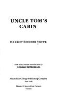 Cover of: Uncle Tom's cabin by Harriet Beecher Stowe, Harriet Beecher Stowe