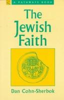 Cover of: The Jewish faith by Dan Cohn-Sherbok