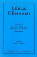 Cover of: Ethical dilemmas: crises in faith and modern medicine