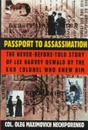 Cover of: Passport to assassination: the never-before-told story of Lee Harvey Oswald by the KGB colonel who knew him