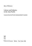 Labour and industry in the Asia-Pacific by Wilkinson, Barry