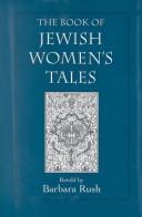 Cover of: The book of Jewish women's tales by Barbara Rush