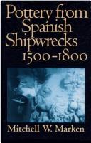 Cover of: Pottery from Spanish shipwrecks, 1500-1800 by Mitchell W. Marken