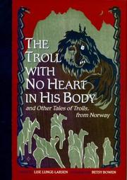 Cover of: The Troll With No Heart in His Body by Lise Lunge-Larsen