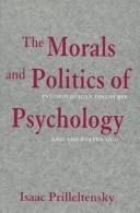 Cover of: The morals and politics of psychology: psychological discourse and the status quo