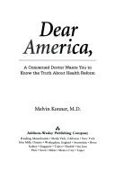 Cover of: Dear America: a concerned doctor wants you to know the truth about health reform