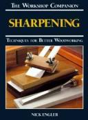 Cover of: Sharpening: techniques for better woodworking