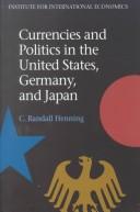 Cover of: Currencies and politics in the United States, Germany, and Japan