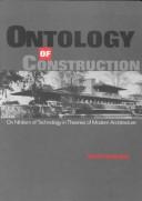 Cover of: Ontology of construction: on nihilism of technology in theories of modern architecture