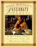 Ismail Merchant's Passionate Meals by Ismail Merchant