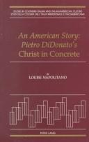 Cover of: An American story: Pietro DiDonato's Christ in concrete