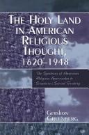 Cover of: The Holy Land in American religious thought, 1620-1948: the symbiosis of American religious approaches to scripture's sacred territory
