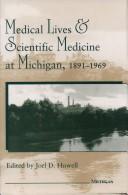 Cover of: Medical lives and scientific medicine at Michigan, 1891-1969