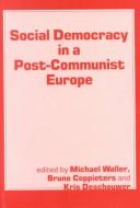 Cover of: Social democracy in a post-communist Europe