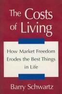 Cover of: The costs of living: how market freedom erodes the best things in life