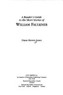 A reader's guide to the short stories of William Faulkner by Diane Brown Jones