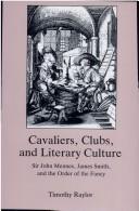 Cover of: Cavaliers, clubs, and literary culture: Sir John Mennes, James Smith, and the Order of the Fancy