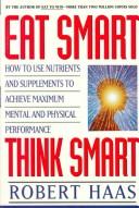 Cover of: Eat smart, think smart by Haas, Robert