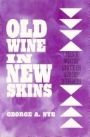 Cover of: Old wine in new skins by George A. Nye