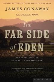 Cover of: The Far Side of Eden: New Money, Old Land, and the Battle for Napa Valley