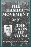 Cover of: The Hasidic Movement and the Gaon of Vilna by Elijah Judah Schochet