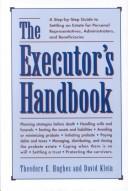 Cover of: The executor's handbook: a step-by-step guide to settling an estate for personal representatives, administrators, and beneficiaries