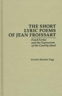 The short lyric poems of Jean Froissart by Kristen Mossler Figg