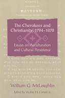 Cover of: The Cherokees and Christianity, 1794-1870 by William Gerald McLoughlin