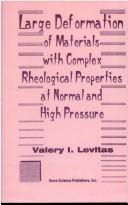 Cover of: Large deformation of materials with complex rheological properties at normal and high pressure by V. I. Levitas