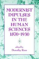 Cover of: Modernist impulses in the human sciences, 1870-1930