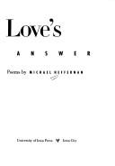 Cover of: Love's answer by Michael Heffernan