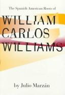 Cover of: The Spanish American roots of William Carlos Williams