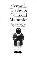 Cover of: Ceramic uncles & celluloid mammies by Turner, Patricia A.
