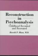Cover of: Reconstruction in psychoanalysis: childhood revisited and recreated
