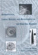 Cover of: Reproduction, larval biology, and recruitment of the deep-sea benthos by edited by Craig M. Young and Kevin J. Eckelbarger.