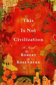 Cover of: This is not civilization by Rosenberg, Robert