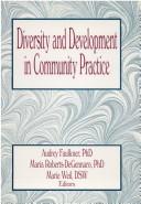 Cover of: Diversity and development in community practice