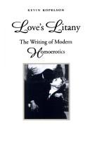 Cover of: Love's litany: the writing of modern homoerotics