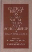 Cover of: Critical essays on Israeli social issues and scholarship by edited by Russell A. Stone and Walter P. Zenner.